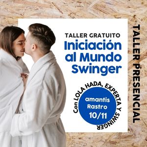 Taller gratuito Iniciación al Mundo Swinger | amantis Rastro MAD